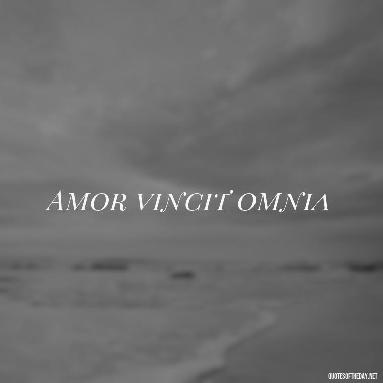 Amor vincit omnia - Quotes In Latin About Love