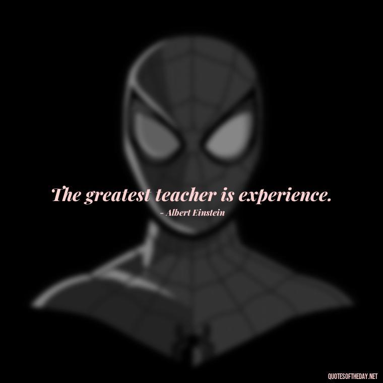 The greatest teacher is experience. - Short Quotes By Famous Authors And Poets