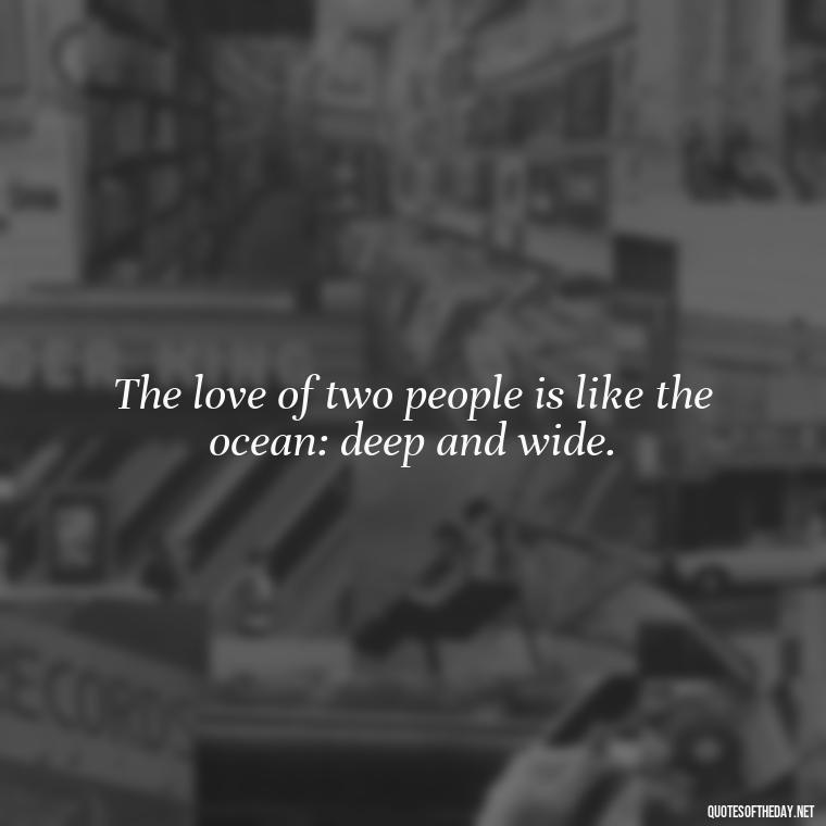 The love of two people is like the ocean: deep and wide. - Cs Lewis Love Quote