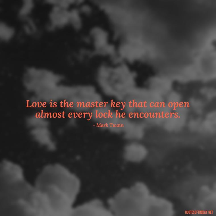 Love is the master key that can open almost every lock he encounters. - New Quotes About Love