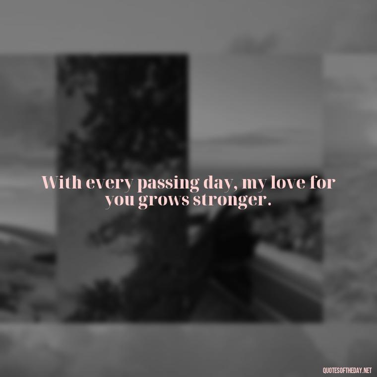 With every passing day, my love for you grows stronger. - Quotes About Love For Your Son