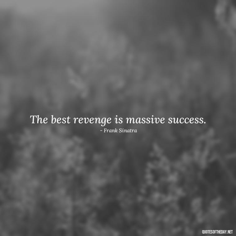 The best revenge is massive success. - Meaningful Powerful Deep Short Quotes