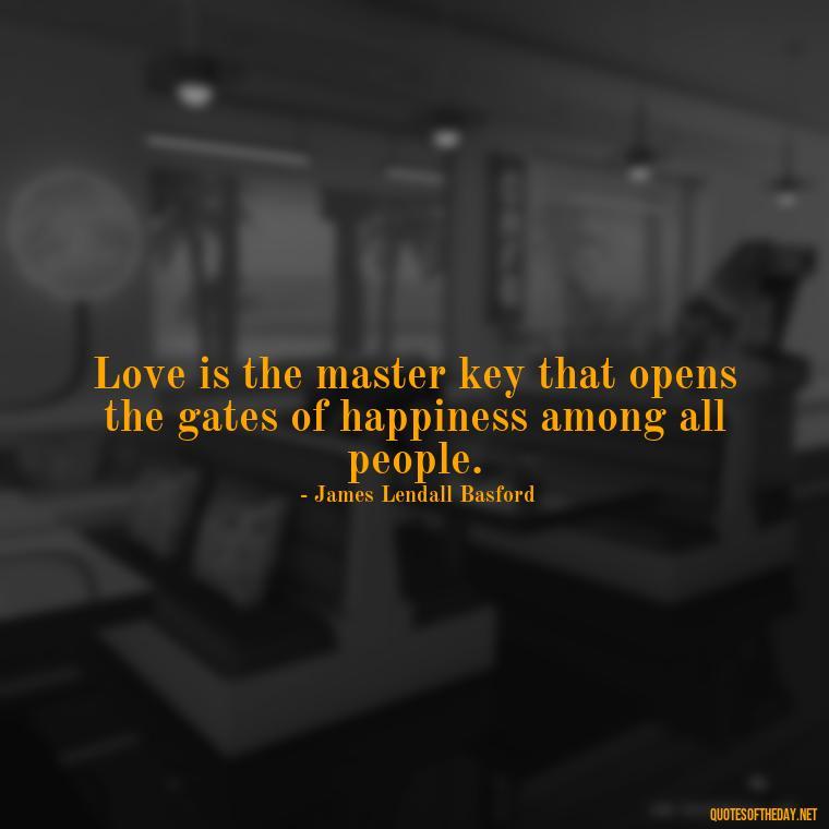 Love is the master key that opens the gates of happiness among all people. - I Love You Quotes Images