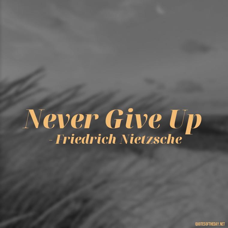 Never Give Up - Short 3 Word Quotes