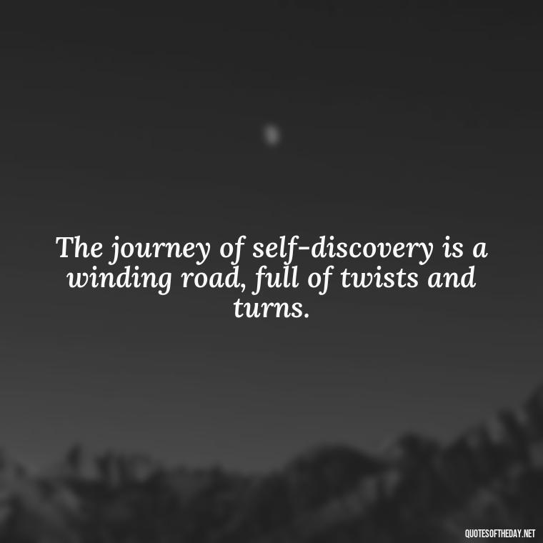 The journey of self-discovery is a winding road, full of twists and turns. - Eat Pray Love Movie Quotes