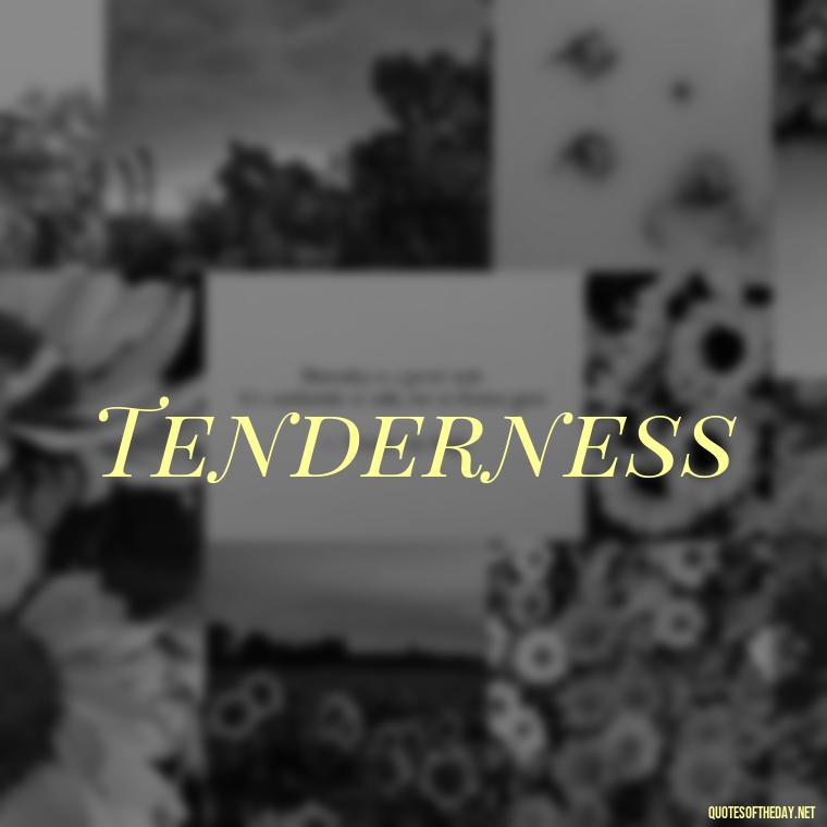 Tenderness - Love One Word Quotes