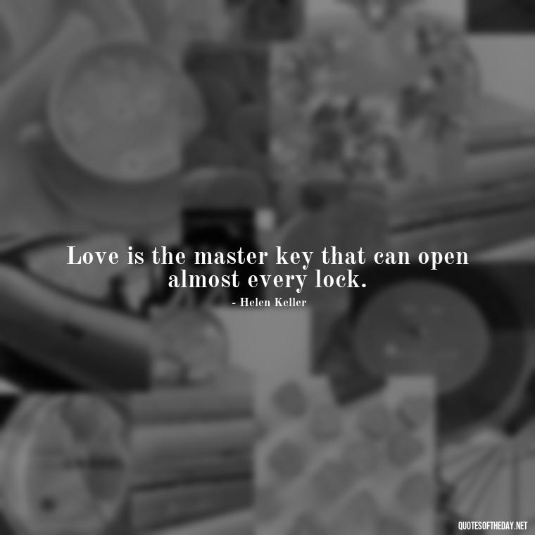 Love is the master key that can open almost every lock. - Patient And Love Quotes