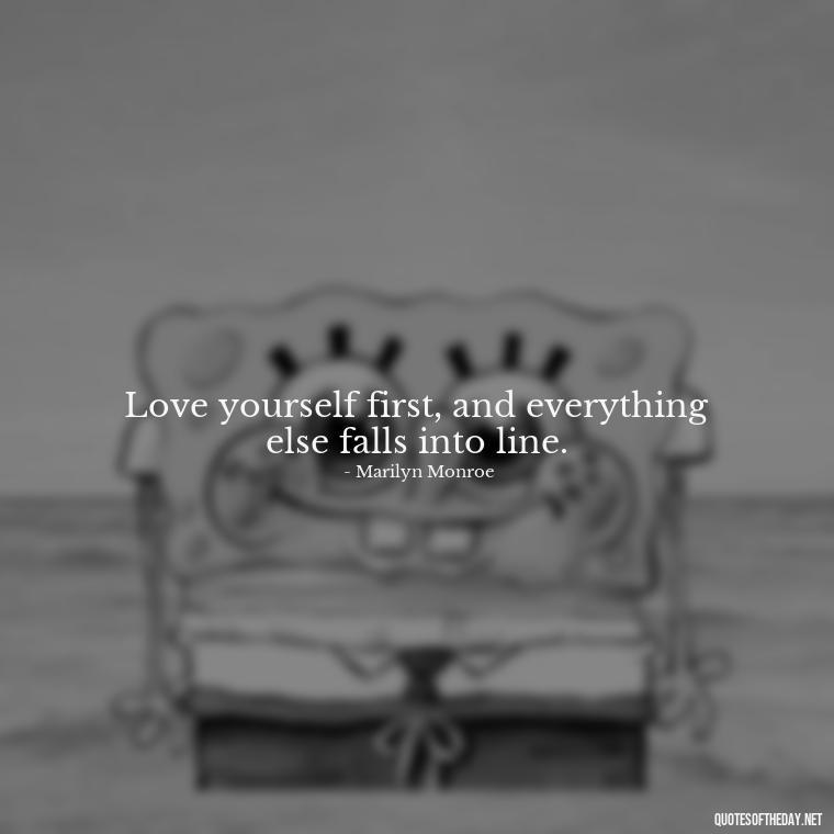 Love yourself first, and everything else falls into line. - Love Yourself Quotes For Instagram