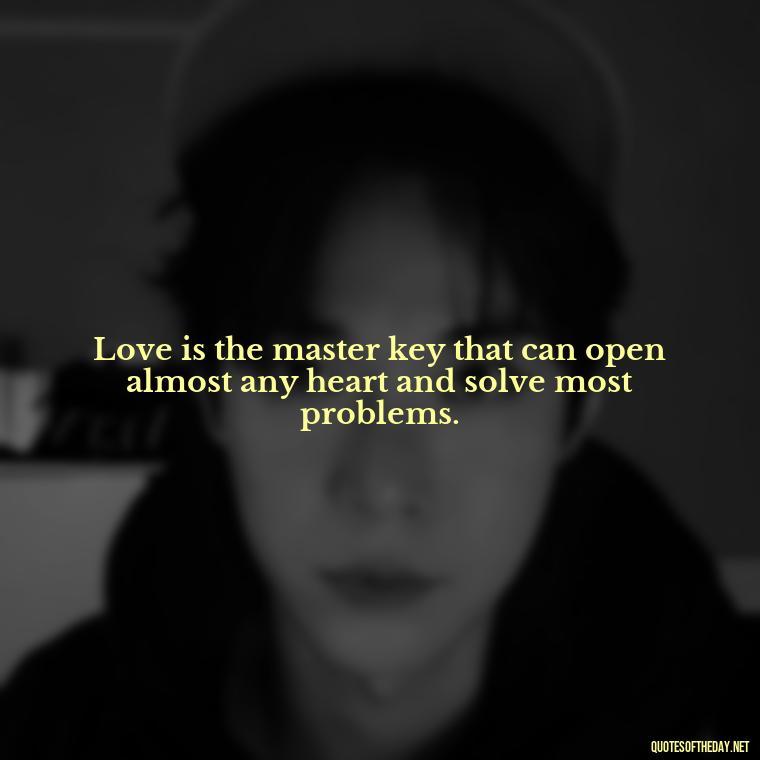 Love is the master key that can open almost any heart and solve most problems. - Quotes About Magical Love