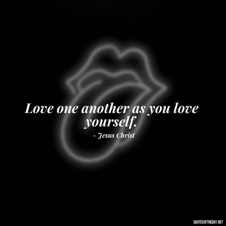 Love one another as you love yourself. - One Love Bob Marley Quotes