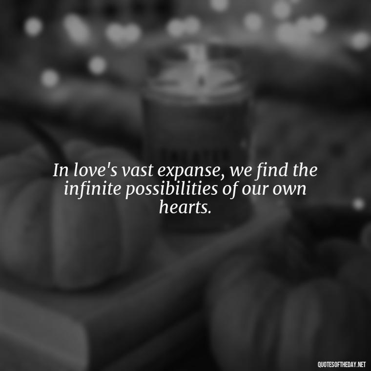 In love's vast expanse, we find the infinite possibilities of our own hearts. - Franz Kafka Quotes Love