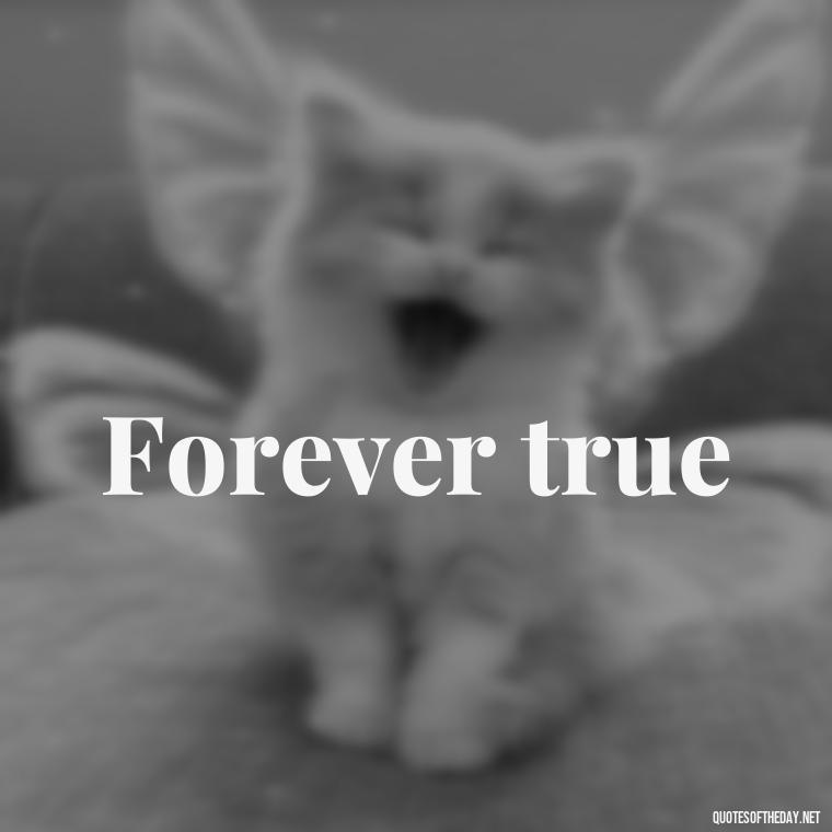 Forever true - Love Quotes 2 Words