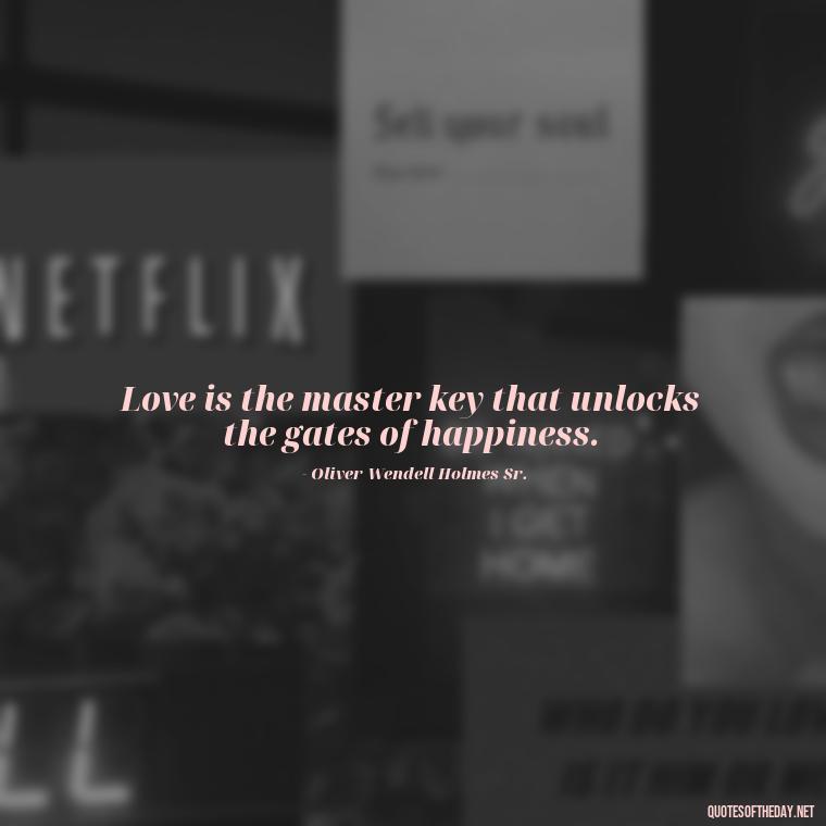 Love is the master key that unlocks the gates of happiness. - Again Fall In Love Quotes