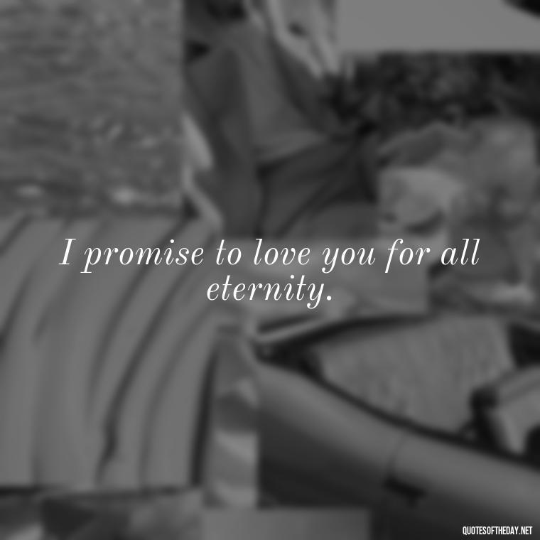 I promise to love you for all eternity. - Love Persian Quotes