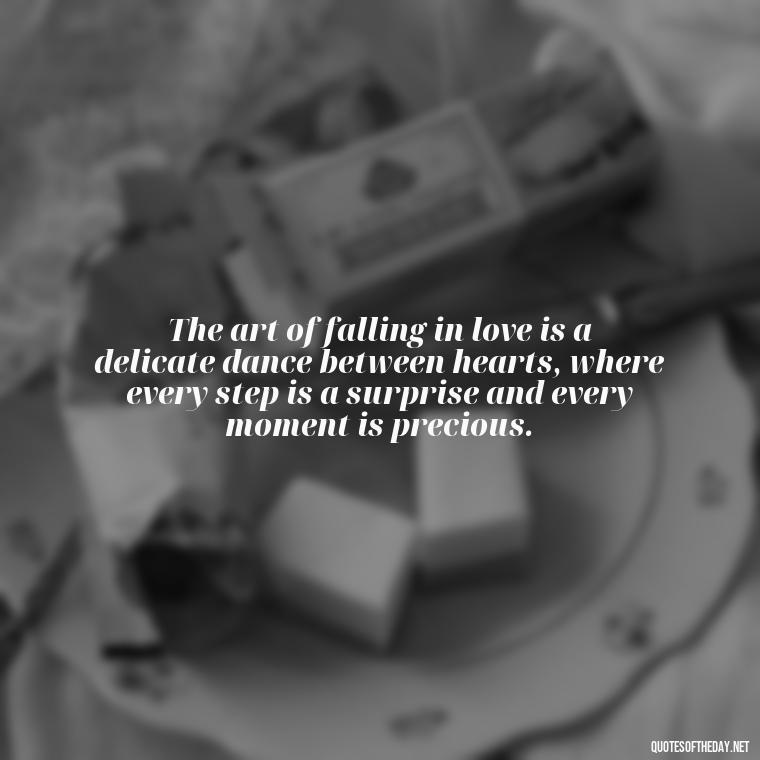 The art of falling in love is a delicate dance between hearts, where every step is a surprise and every moment is precious. - Again Fall In Love Quotes