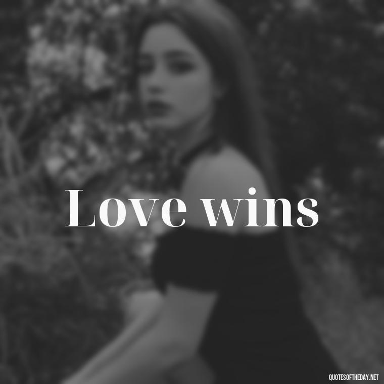 Love wins - Love Quotes 2 Words