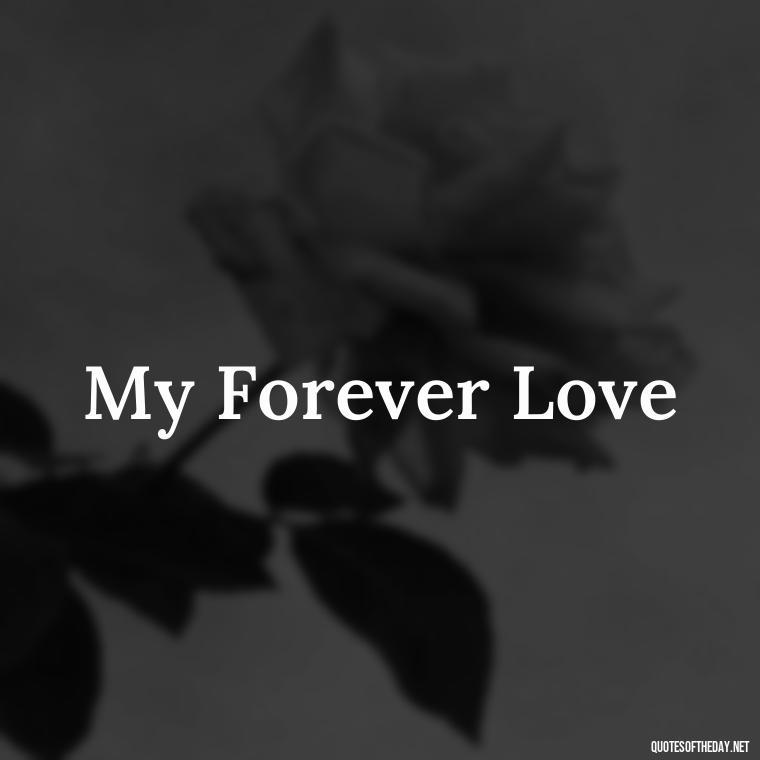 My Forever Love - Love Quotes Two Words