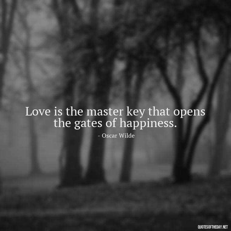 Love is the master key that opens the gates of happiness. - Friendship Turned Love Quotes