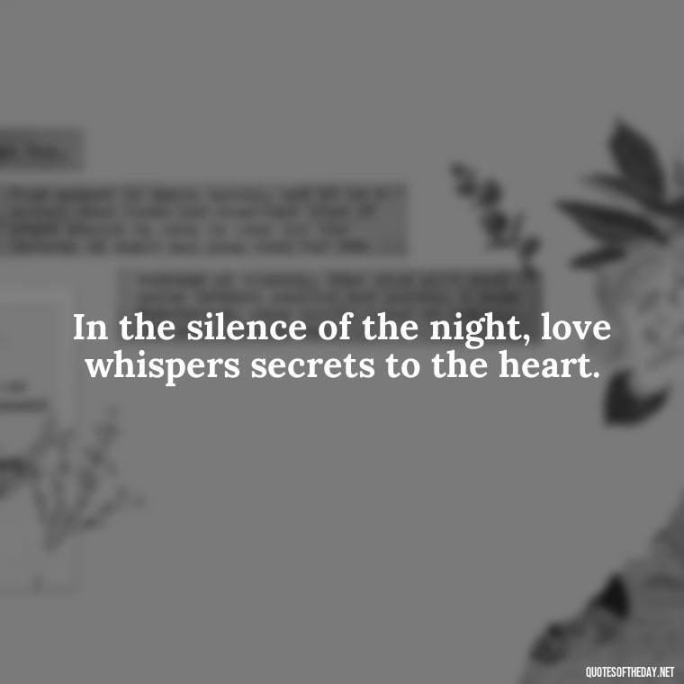 In the silence of the night, love whispers secrets to the heart. - Quotes About Love Urdu