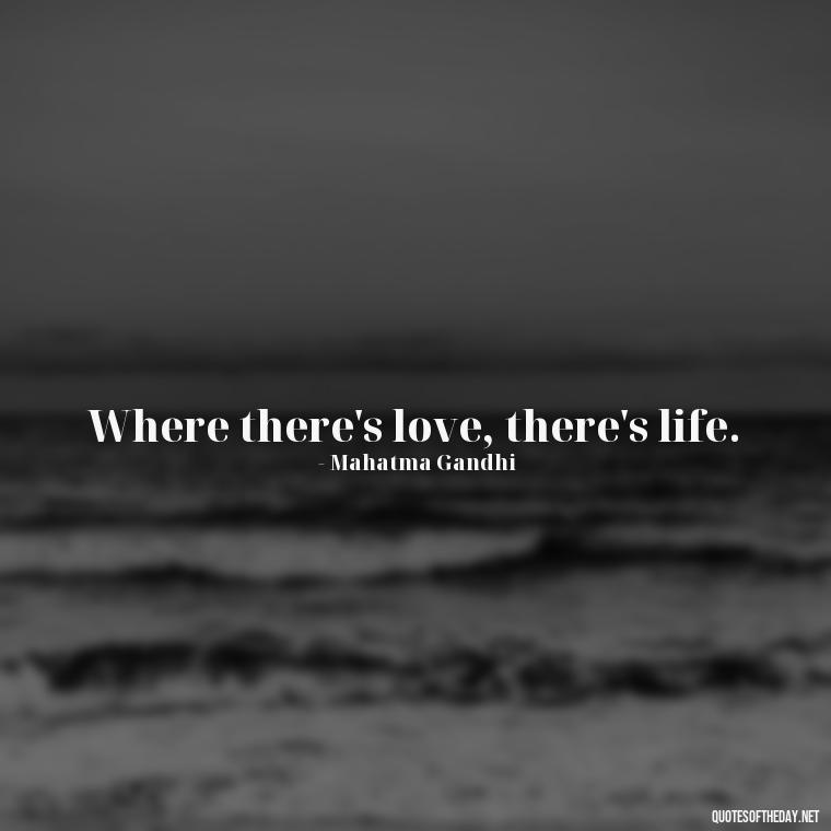 Where there's love, there's life. - Quotes In Latin About Love