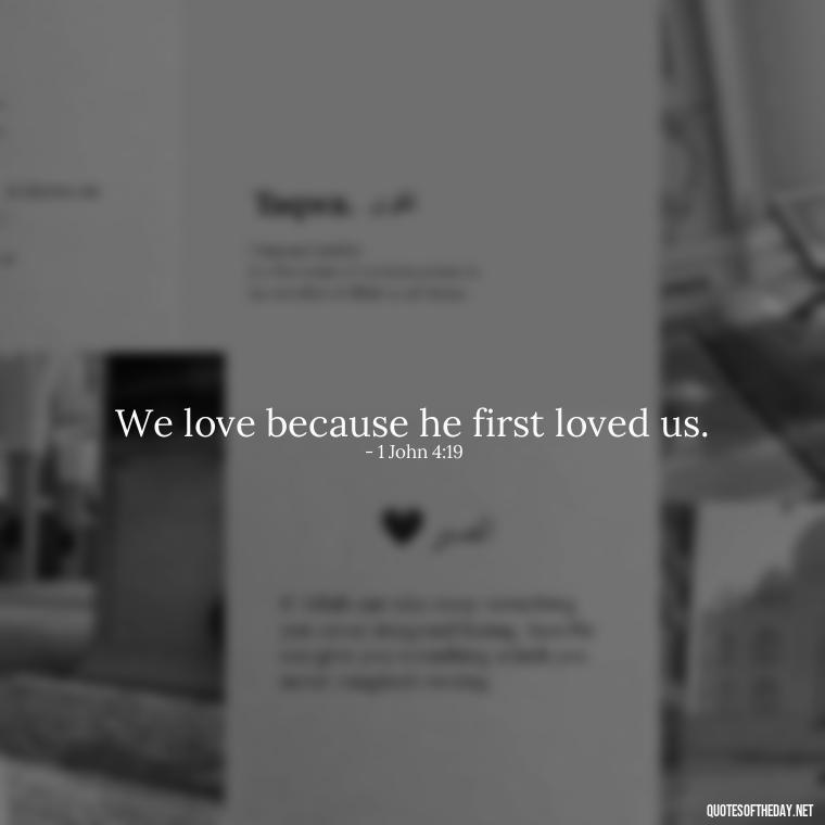 We love because he first loved us. - Love Quote Tattoo