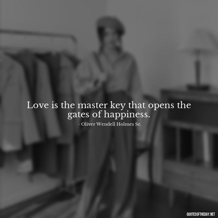 Love is the master key that opens the gates of happiness. - Love And Sweet Quotes For Him