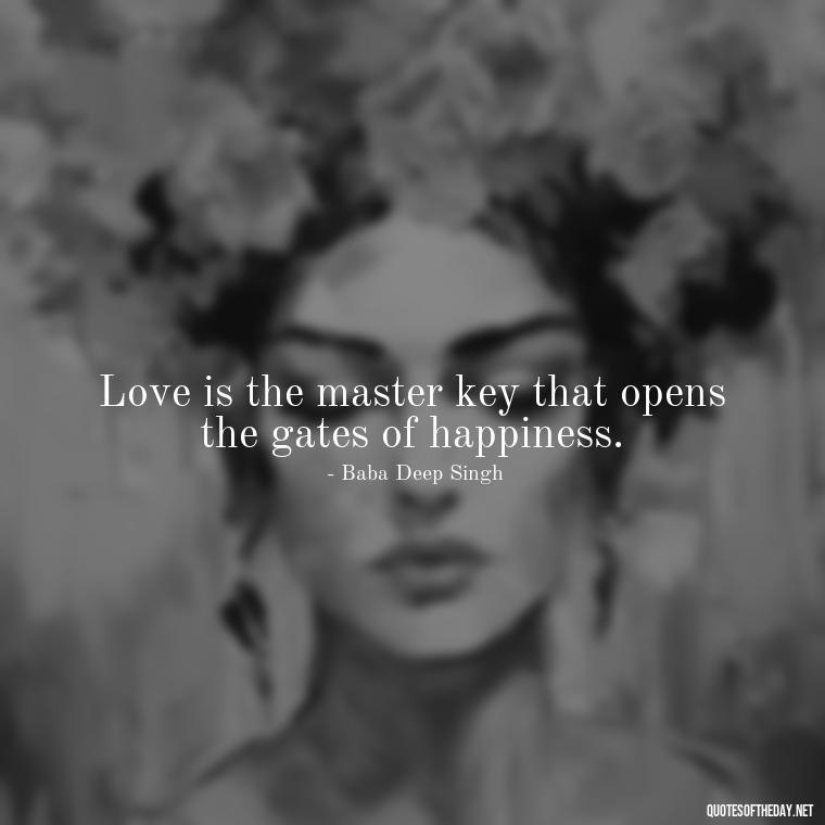 Love is the master key that opens the gates of happiness. - Love Quotes In Punjabi