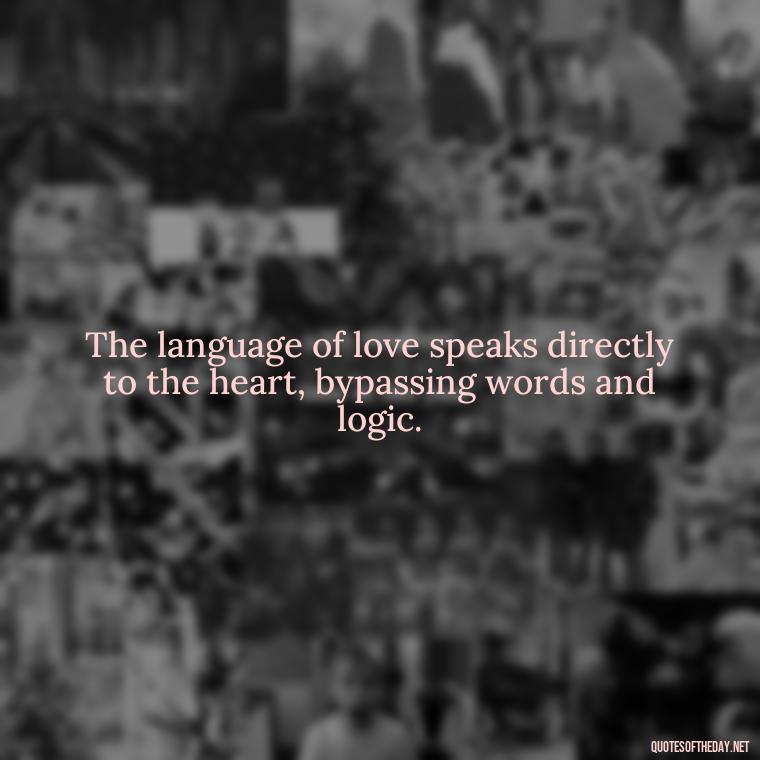 The language of love speaks directly to the heart, bypassing words and logic. - Love Farsi Quotes