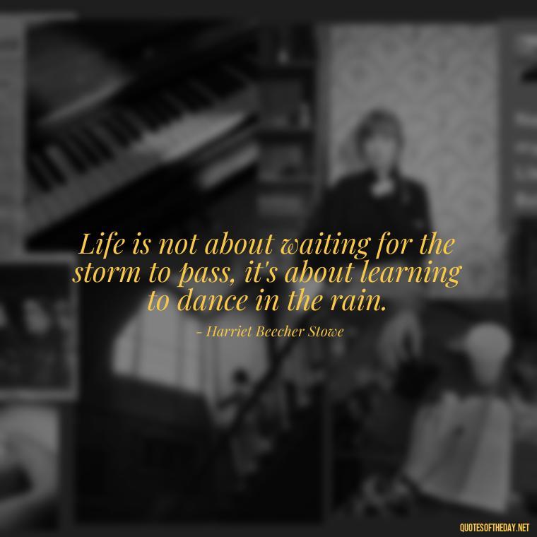 Life is not about waiting for the storm to pass, it's about learning to dance in the rain. - Inspirational Quotes Short And Simple