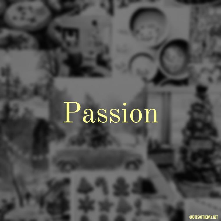 Passion - Love One Word Quotes