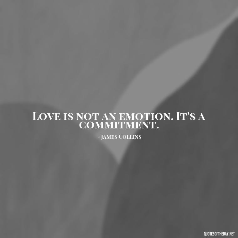 Love is not an emotion. It's a commitment. - Disappointment Quotes In Love