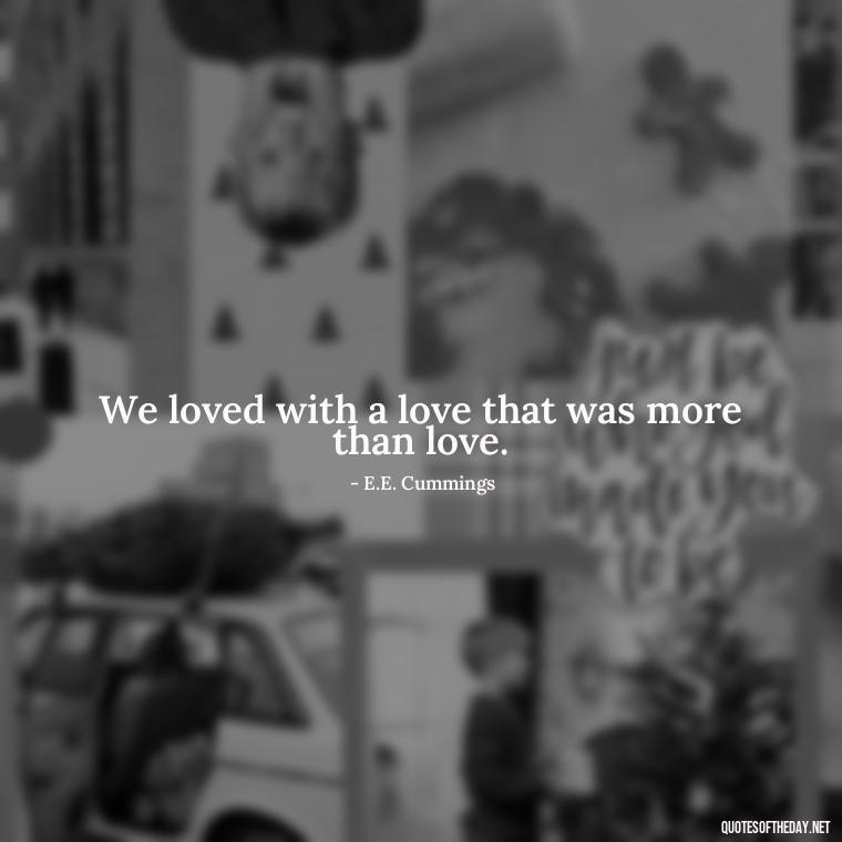 We loved with a love that was more than love. - Love Quotes Background