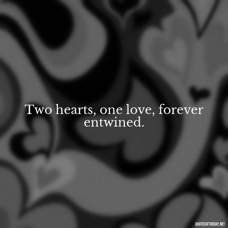 Two hearts, one love, forever entwined. - Love Quotes For A Wedding