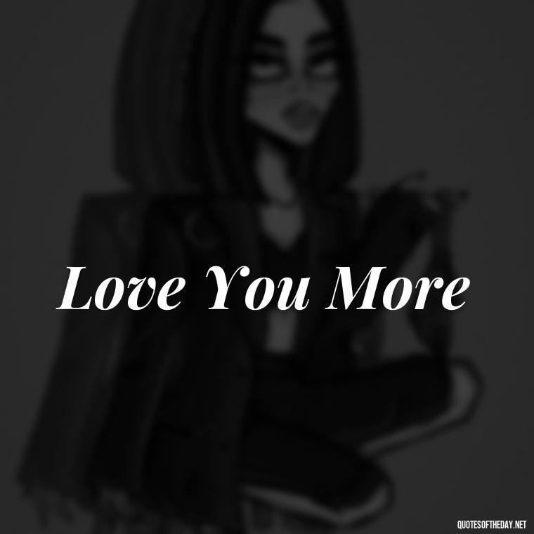 Love You More - Love Quotes Two Words