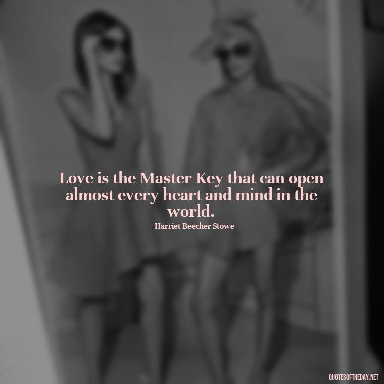 Love is the Master Key that can open almost every heart and mind in the world. - Love One Word Quotes