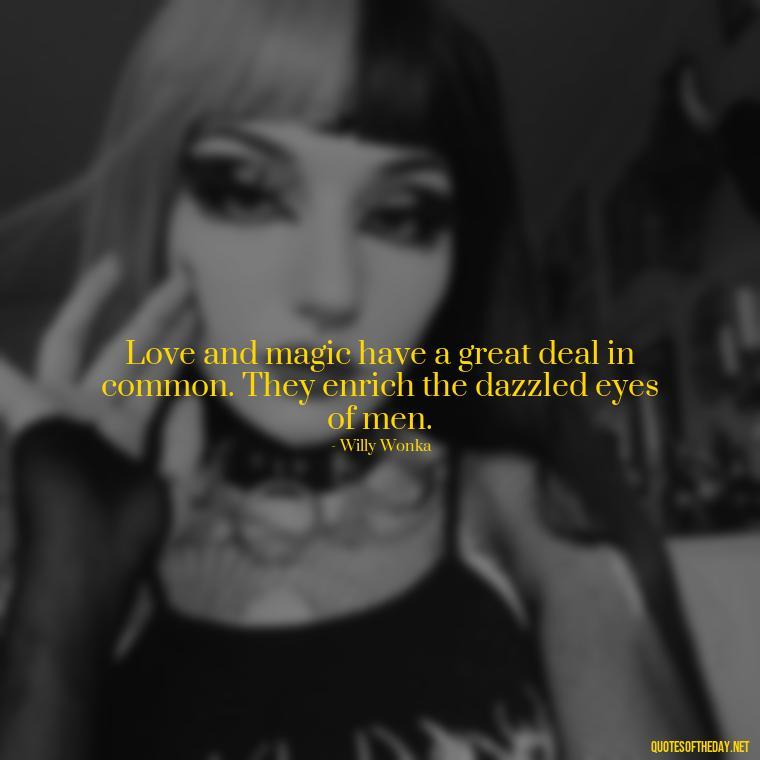 Love and magic have a great deal in common. They enrich the dazzled eyes of men. - Obsession And Love Quotes