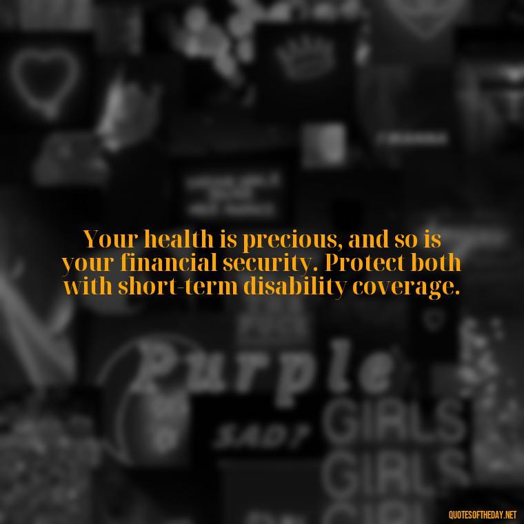 Your health is precious, and so is your financial security. Protect both with short-term disability coverage. - Short Term Disability Quotes