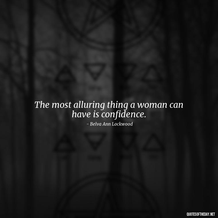 The most alluring thing a woman can have is confidence. - I Miss My Love Quotes