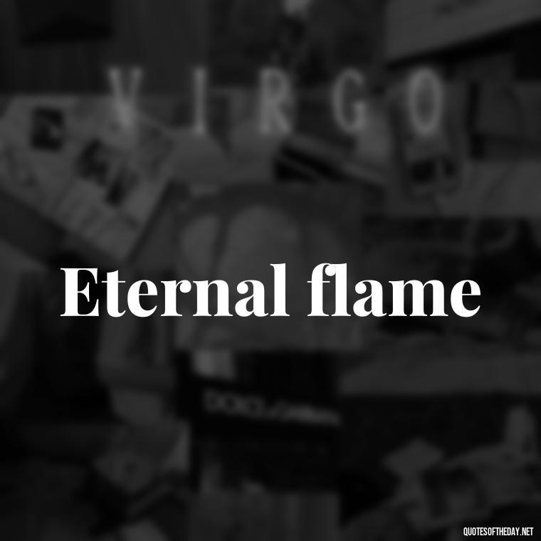 Eternal flame - Love Quotes 2 Words