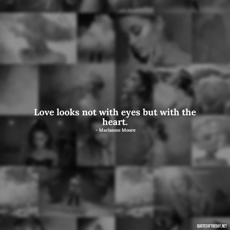 Love looks not with eyes but with the heart. - Deutsch Love Quotes