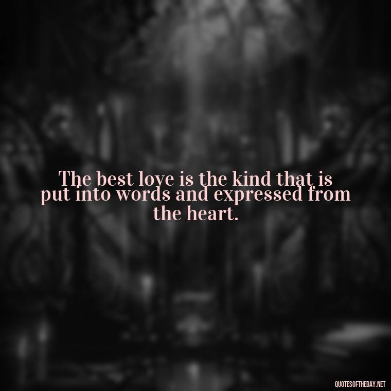 The best love is the kind that is put into words and expressed from the heart. - Cartoon Love Quotes