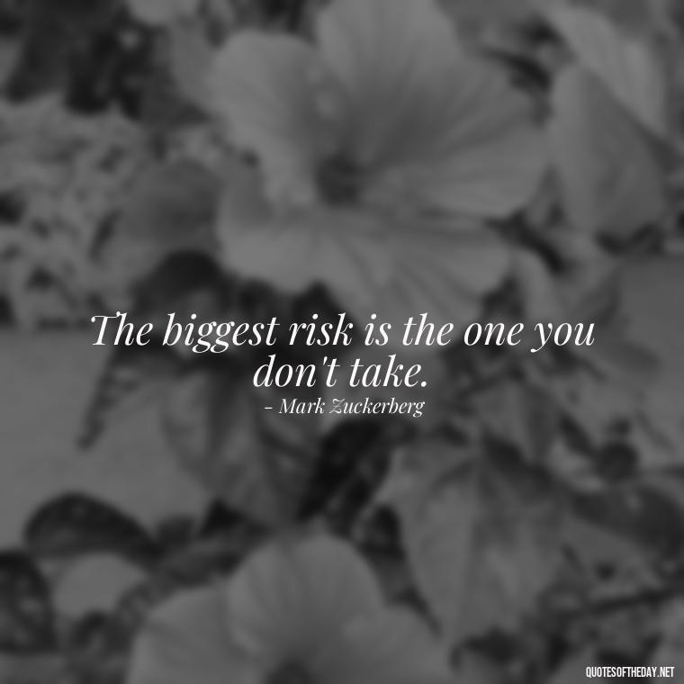 The biggest risk is the one you don't take. - Country Quotes Short