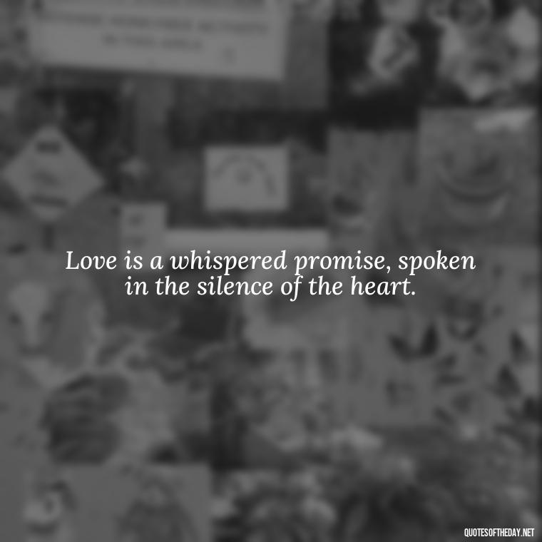 Love is a whispered promise, spoken in the silence of the heart. - Lust Or Love Quotes