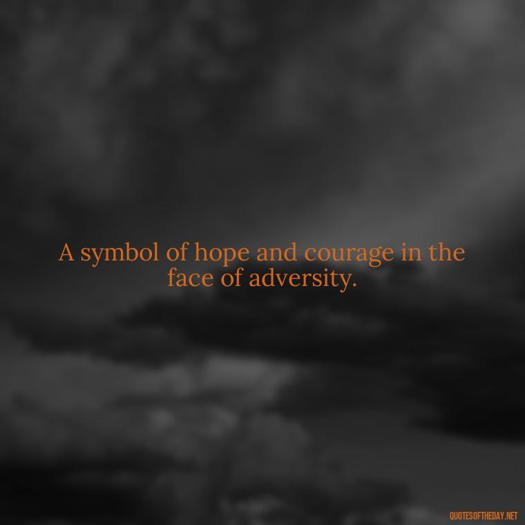 A symbol of hope and courage in the face of adversity. - Lighthouse Quotes Short