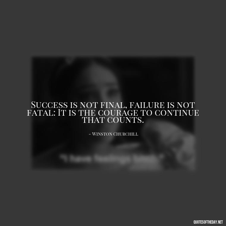 Success is not final, failure is not fatal: It is the courage to continue that counts. - Short Quotes For Athletes