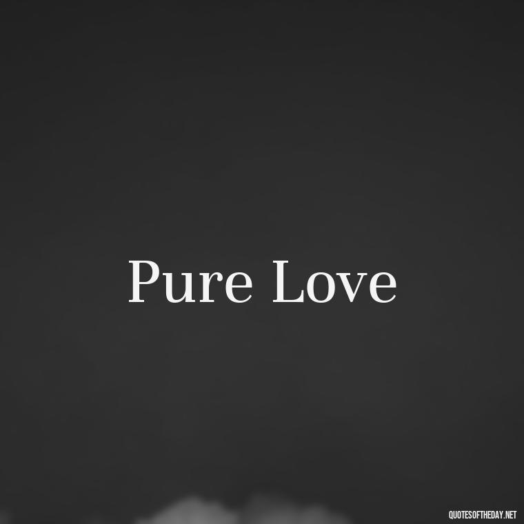 Pure Love - Love Quotes Two Words