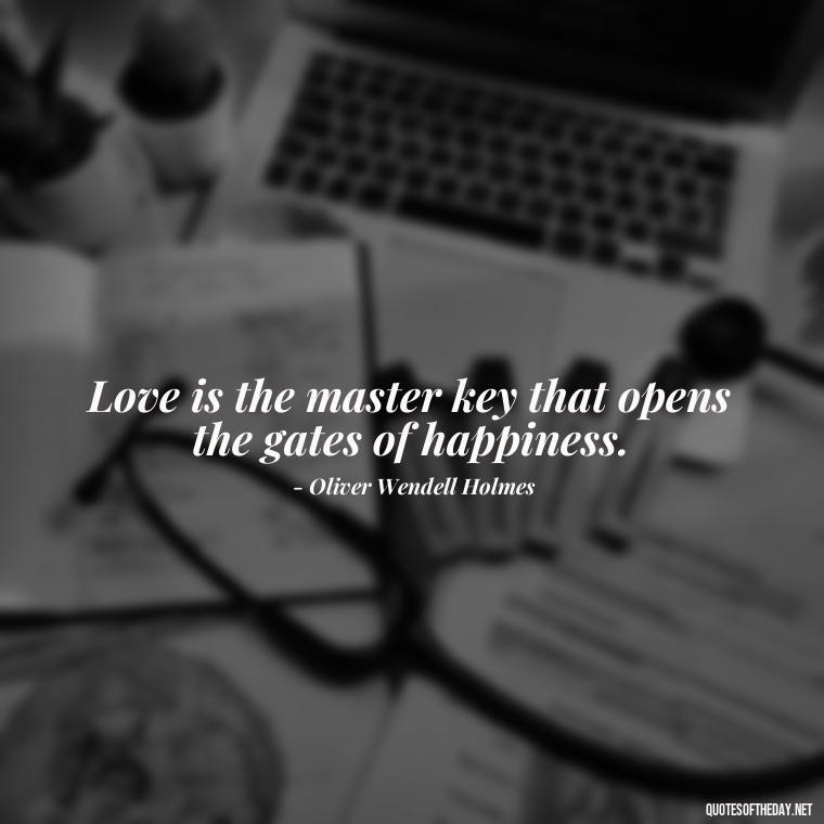 Love is the master key that opens the gates of happiness. - Love Advice Quotes