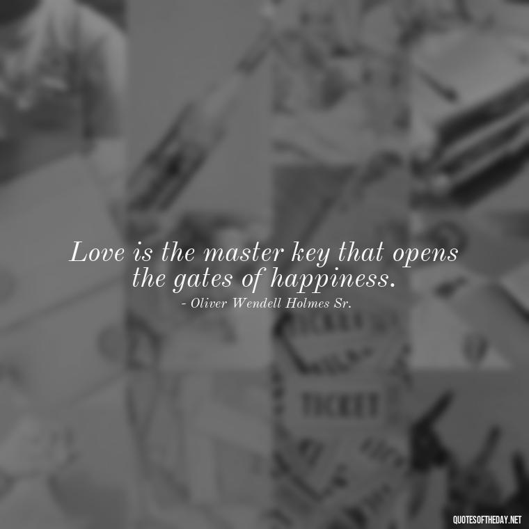 Love is the master key that opens the gates of happiness. - Hearted Love Quotes