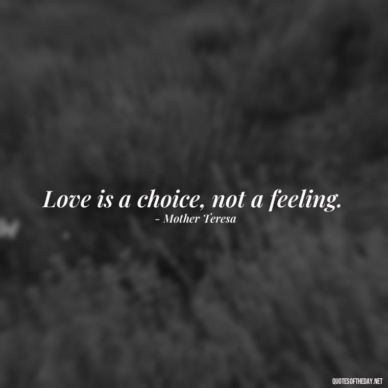 Love is a choice, not a feeling. - I Love Him So Much Quotes