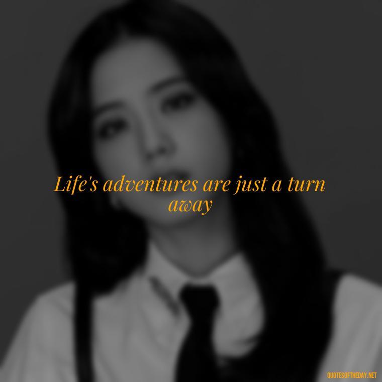 Life's adventures are just a turn away - Short Motorcycle Quotes